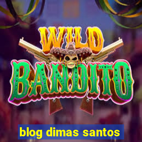 blog dimas santos